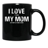 I Love My Mom Funny Sarcastic Video Games Black Coffee Mug - Black