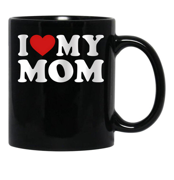 I Love My Mom Great Gift Idea For Moms Mothers Day Gift Black Coffee Mug - Black