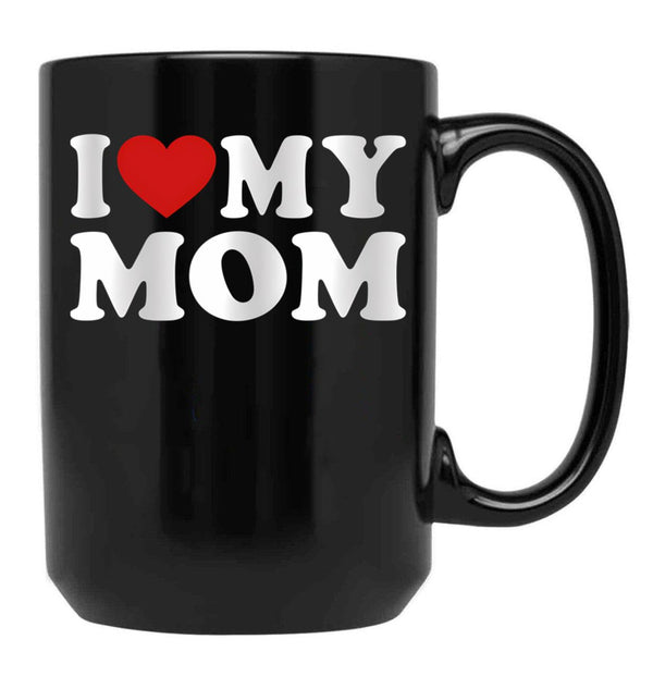 I Love My Mom Great Gift Idea For Moms Mothers Day Gift Black Coffee Mug - Black