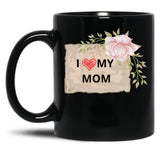 I Love My Mom Mothers Day (1) Black Coffee Mug