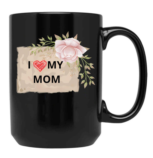 I Love My Mom Mothers Day Black Coffee Mug - Black