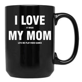I Love My Mom Sarcastic Gamer Funny Black Coffee Mug - Black