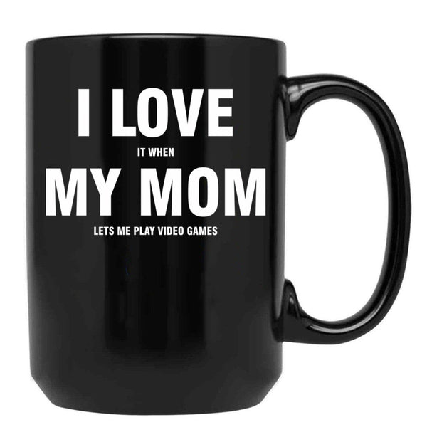 I Love My Mom Sarcastic Gamer Funny Black Coffee Mug - Black