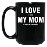 I Love My Mom Sarcastic Gamer Funny Black Coffee Mug