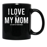 I Love My Mom Sarcastic Video Games Black Coffee Mug - Black
