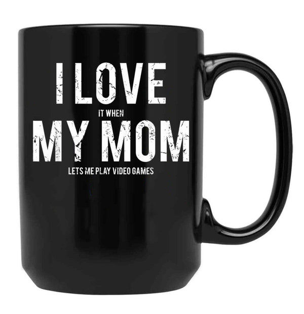 I Love My Mom Sarcastic Video Games Black Coffee Mug - Black