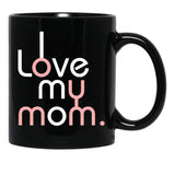 I Love My Mom Mug Girls Kids Birthday Ideas Black Coffee Mug - Black