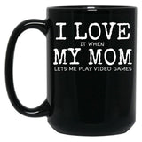 I Love My Mom Video Games Joke - I Love It When My Mom Lets Me Play Video Games (1) Black Coffee Mug