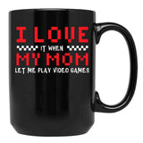 I Love My Mom When Lets Me Play Video Games Gamer Black Coffee Mug - Black