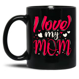 I Love My Mom (26) Black Coffee Mug