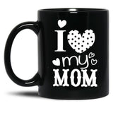 I Love My Mom (28) Black Coffee Mug