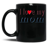 I Love My Mom (7) Black Coffee Mug