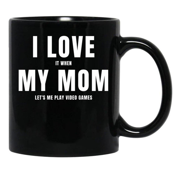 I Love My Mom (I Love When My Mom Let'S Me Play Video Games) Mom And Gamer Humor Black Coffee Mug - Black