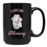 I Love My Mommy - Elephant And Baby Black Coffee Mug - Black