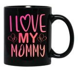 I Love My Mommy (1) Black Coffee Mug - Black
