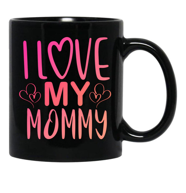I Love My Mommy (1) Black Coffee Mug - Black