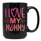 I Love My Mommy (1) Black Coffee Mug - Black