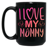 I Love My Mommy (1) Black Coffee Mug