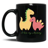 I Love My Mummy Dinosaurs Black Coffee Mug