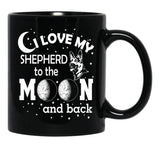 I Love My Shepherd To The Moon And Back - Christmas And Birthday Gift Ideas (White Font) Black Coffee Mug - Black