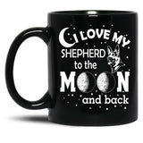 I Love My Shepherd To The Moon And Back - Christmas And Birthday Gift Ideas (White Font) Black Coffee Mug