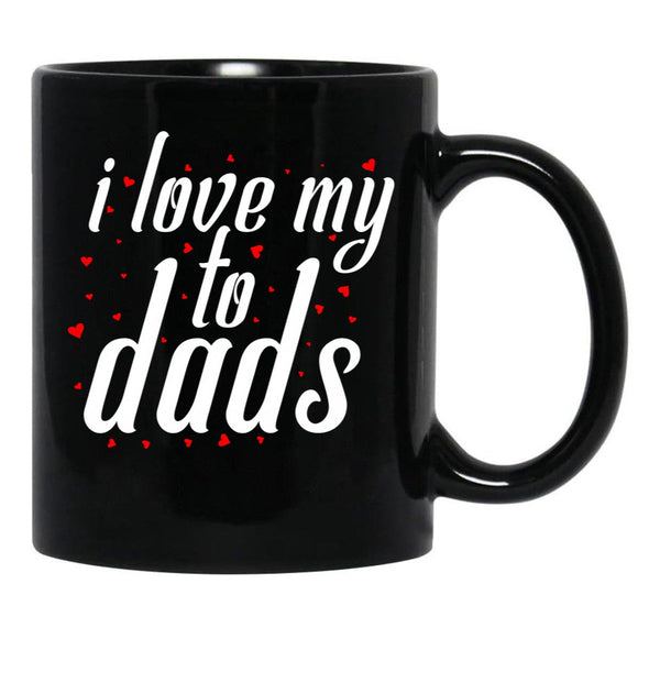I Love My To Dads (1) Black Coffee Mug - Black