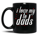 I Love My To Dads (1) Black Coffee Mug