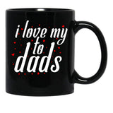 I Love My To Dads Black Coffee Mug - Black