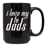I Love My To Dads Black Coffee Mug - Black
