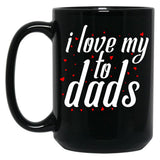 I Love My To Dads Black Coffee Mug