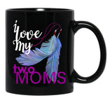 I Love My Two Moms Black Coffee Mug - Black