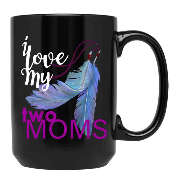 I Love My Two Moms Black Coffee Mug - Black