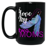 I Love My Two Moms Black Coffee Mug