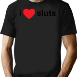 I Love Sluts T-Shirt - Retro Graphic Tee for Men & Women - Black