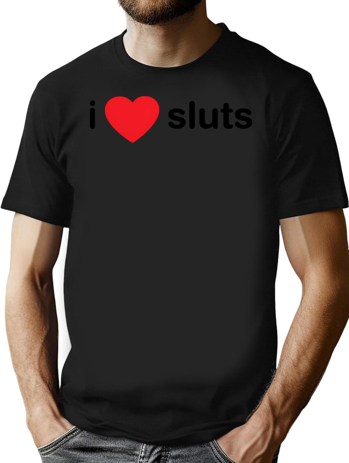 I Love Sluts T-Shirt - Retro Graphic Tee for Men & Women - Black