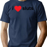 I Love Sluts T-Shirt - Retro Graphic Tee for Men & Women - Navy