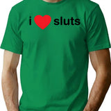 I Love Sluts T-Shirt - Retro Graphic Tee for Men & Women - Green