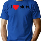 I Love Sluts T-Shirt - Retro Graphic Tee for Men & Women - Blue