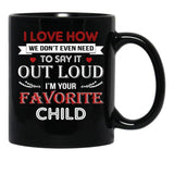I Love To Say Out Loud I'M Your Favorite Child Black Coffee Mug - Black