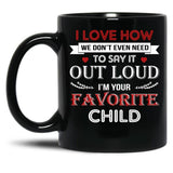 I Love To Say Out Loud I'M Your Favorite Child Black Coffee Mug
