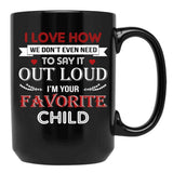 I Love To Say Out Loud I'M Your Favorite Child Black Coffee Mug - Black