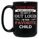 I Love To Say Out Loud I'M Your Favorite Child Black Coffee Mug