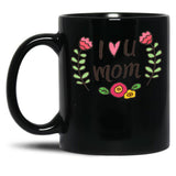 I Love U Mom Black Coffee Mug
