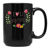 I Love U Mom Black Coffee Mug - Black