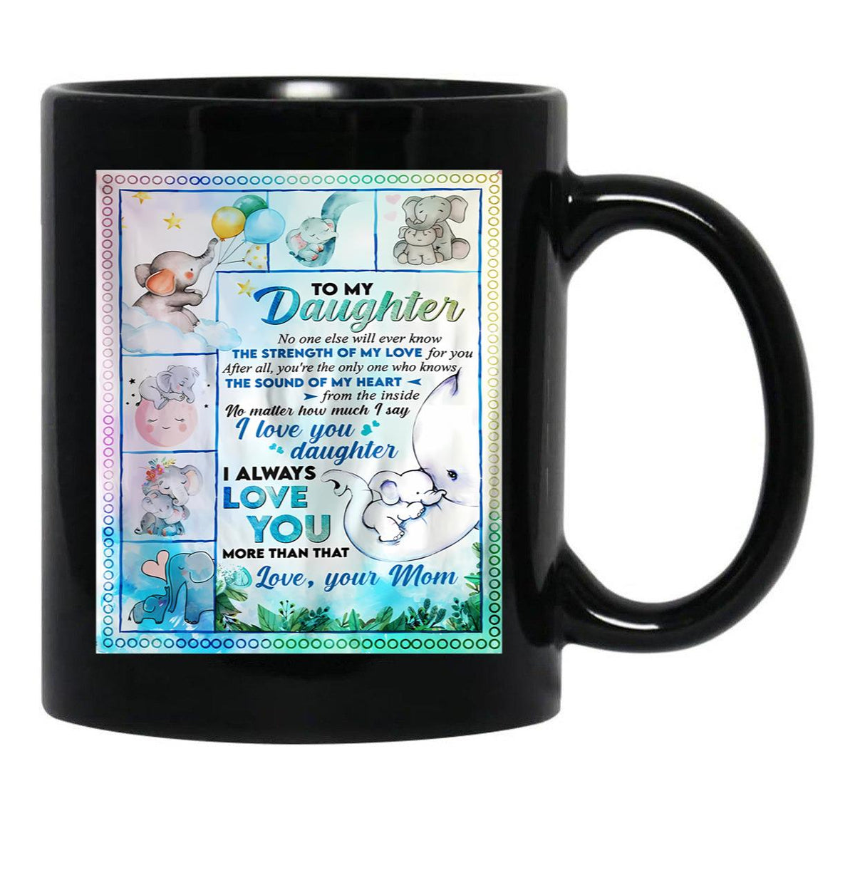 I Love You Daughter I Always Love You More Than That Black Coffee Mug - Black