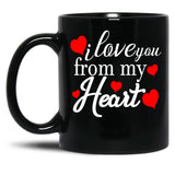 I Love You From My Heart Gift For Couple Family And Friends Black Coffee Mug
