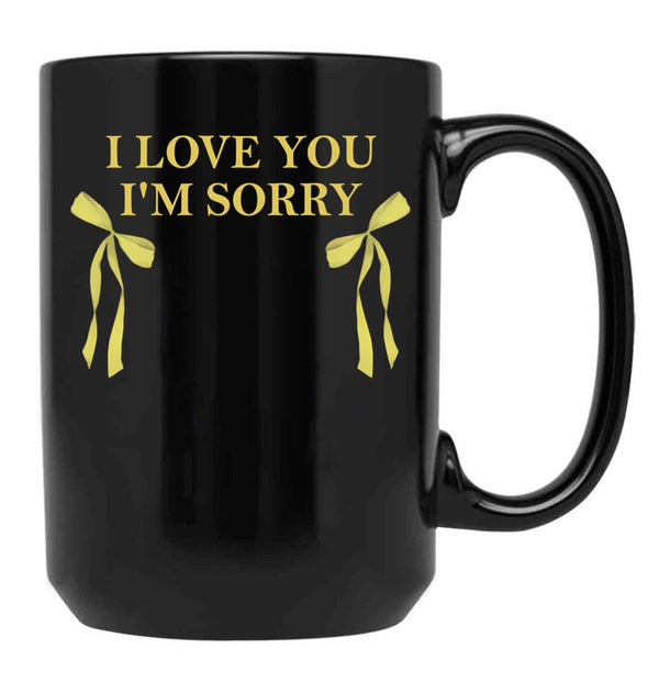 I Love You I'M Sorry Black Coffee Mug - Black