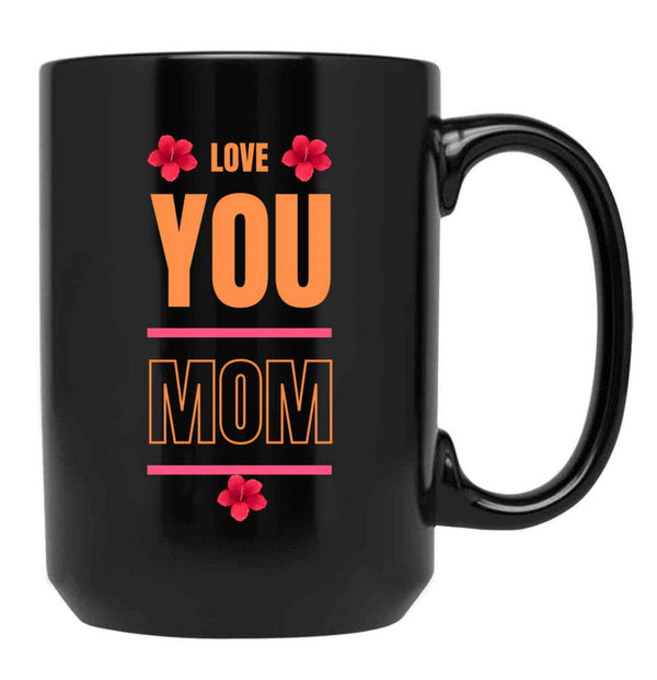 I Love You Mom Love You Mom Black Coffee Mug - Black