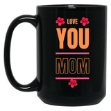 I Love You Mom Love You Mom Black Coffee Mug