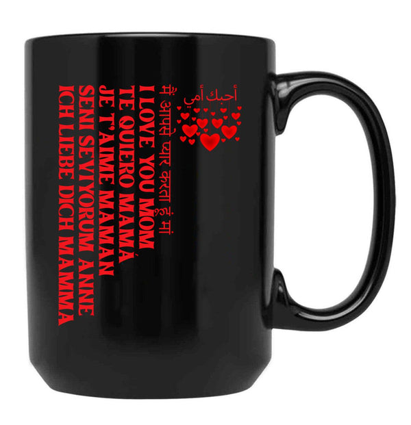 I Love You Mom Te Quiero Mam Je T'Aime Maman Seni Seviyorum Anne Ich Liebe Dich Mamma Black Coffee Mug - Black